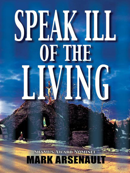 Title details for Speak Ill of the Living by Mark Arsenault - Available